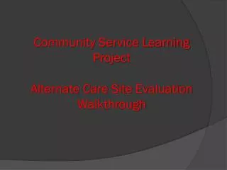 Community Service Learning Project Alternate Care Site Evaluation Walkthrough