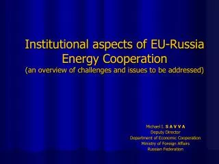 Institutional aspects of EU-Russia Energy Cooperation (an overview of challenges and issues to be addressed)