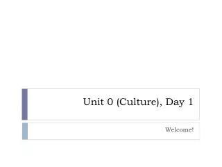 Unit 0 (Culture), Day 1