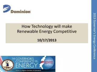 How Technology will make Renewable Energy Competitive 10/17/2013