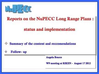 Reports on the NuPECC Long Range Plans : status and implementation Summary of the content and reccomendations Fo