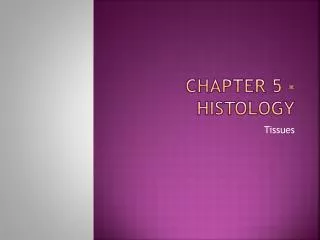 Chapter 5 - histology