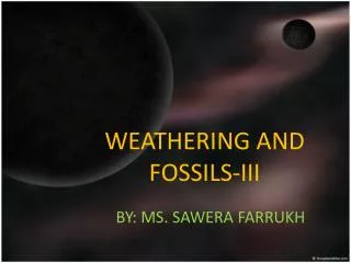WEATHERING AND FOSSILS-III