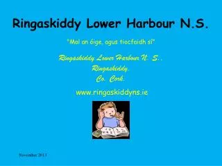 Ringaskiddy Lower Harbour N.S. &quot;Mol an óige , agus tiocfaidh sí &quot; Ringaskiddy Lower Harbour N. S., Ringa