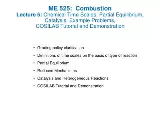 ME 525: Combustion Lecture 6: Chemical Time Scales, Partial Equilibrium, Catalysis, Example Problems, COSILAB Tutoria