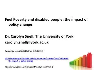 Fuel Poverty and disabled people: the impact of policy change Dr. Carolyn Snell, The University of York c arolyn.snell@