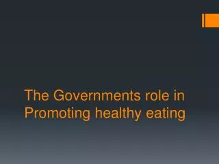 The Governments role in Promoting healthy eating