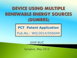 DEVICE USING MULTIPLE RENEWABLE ENERGY SOURCES (DUMRES)