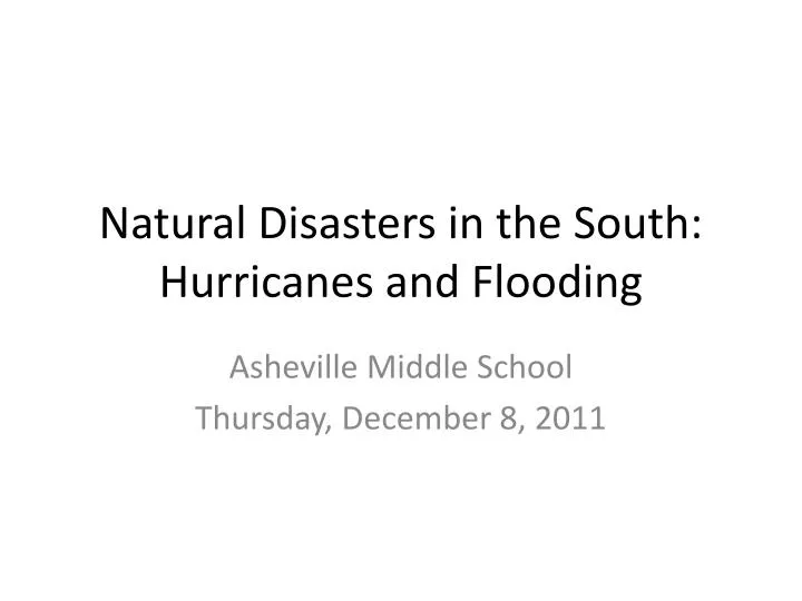 natural disasters in the south hurricanes and flooding
