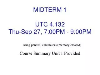 MIDTERM 1 UTC 4.132 Thu-Sep 27 , 7:00PM - 9:00PM