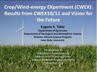 Eugene S. Takle Department of Agronomy Department of Geological and Atmospheric Science Director, Climate Science Progr
