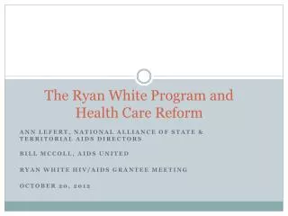 The Ryan White Program and Health C are R eform