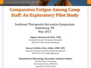 Compassion Fatigue Among Camp Staff: An Exploratory Pilot Study Southeast Therapeutic Recreation Symposium Gatlinburg, T