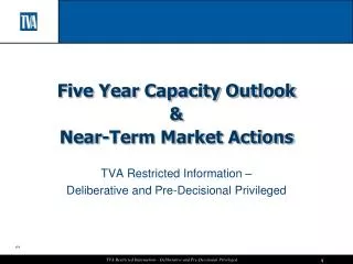 Five Year Capacity Outlook &amp; Near-Term Market Actions