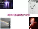 Electromagnetic waves - slide 1