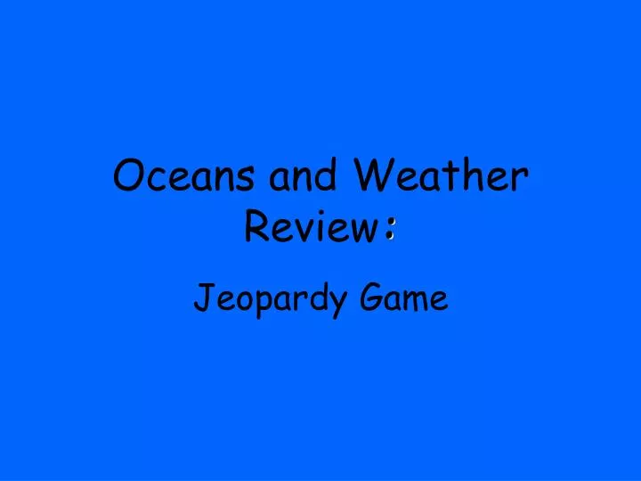 oceans and weather review
