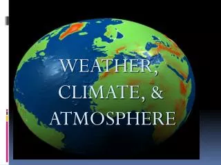 WEATHER, CLIMATE, &amp; ATMOSPHERE