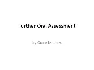 Further Oral Assessment