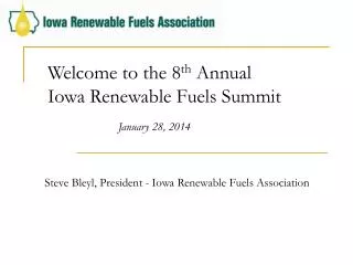 Welcome to the 8 th Annual Iowa Renewable Fuels Summit