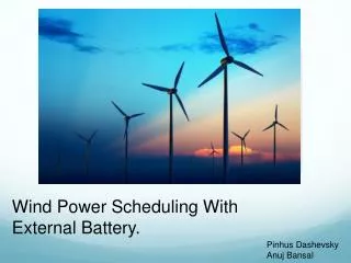 Wind Power Scheduling With External Battery.