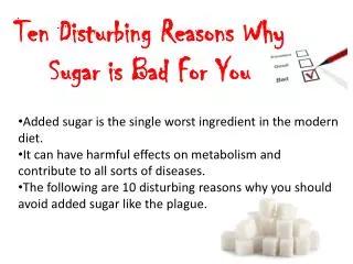 Ten Disturbing Reasons Why Sugar is Bad F or You