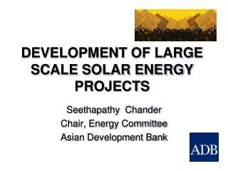 DEVELOPMENT OF LARGE SCALE SOLAR ENERGY PROJECTS