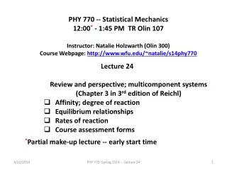 PHY 770 -- Statistical Mechanics 12:00 * - 1:45 P M TR Olin 107 Instructor: Natalie Holzwarth (Olin 300)