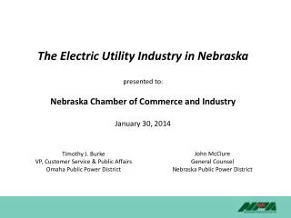 The Electric Utility Industry in Nebraska presented to: Nebraska Chamber of Commerce and Industry January 30, 2014