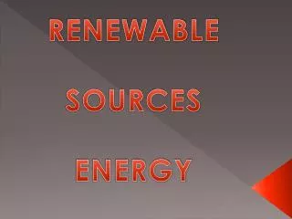 RENEWABLE SOURCES ENERGY