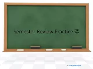 Semester Review Practice ?