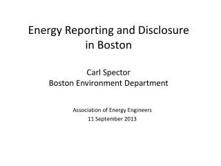 Energy Reporting and Disclosure in Boston Carl Spector Boston Environment Department
