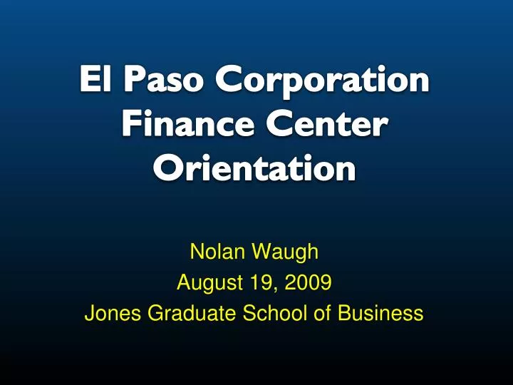 el paso corporation finance center orientation