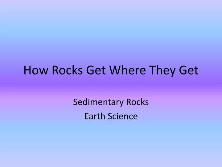 how rocks get where they get