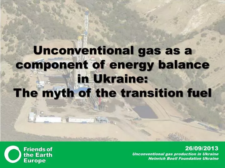 unconventional gas as a component of energy balance in ukraine the myth of the transition fuel