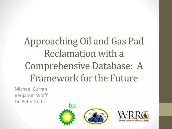 approaching oil and gas pad reclamation with a comprehensive database a framework for the future