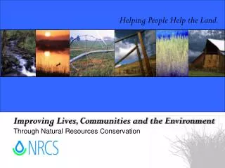 Improving Lives, Communities and the Environment Through Natural Resources Conservation