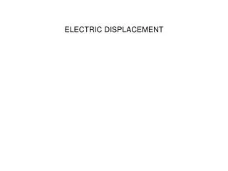 ELECTRIC DISPLACEMENT