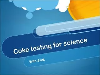 Coke testing for science