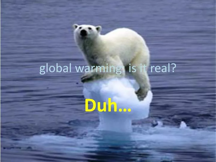 g lobal warming is it real