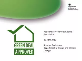Residential Property Surveyors Association 23 April 2013 Stephen Penlington Department of Energy and Climate Change