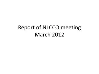 Report of NLCCO meeting March 2012