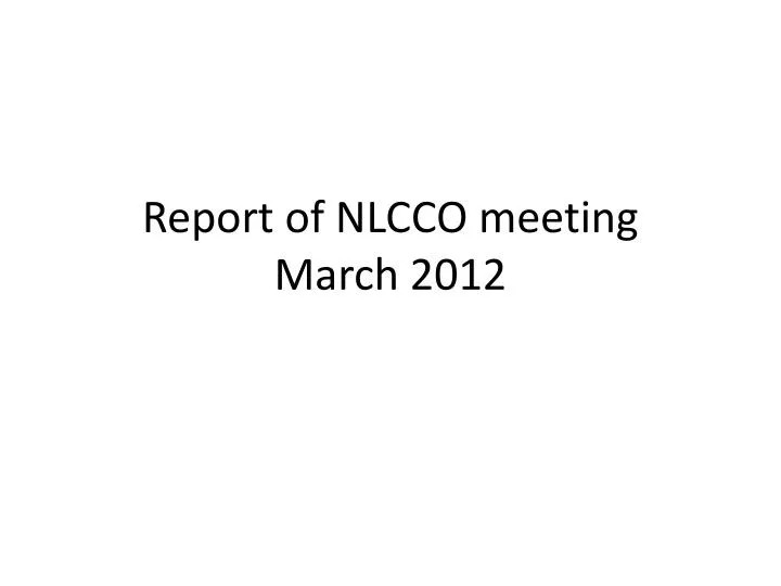 report of nlcco meeting march 2012