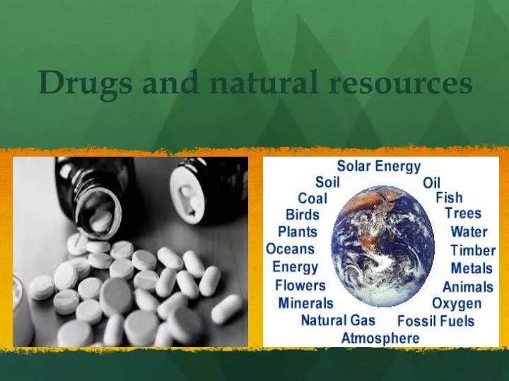 drugs and natural resources