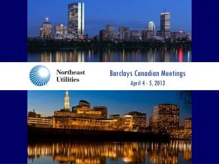 Barclays Canadian Meetings April 4 - 5, 2013