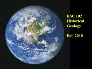 ESC 102 Historical Geology Fall 2010