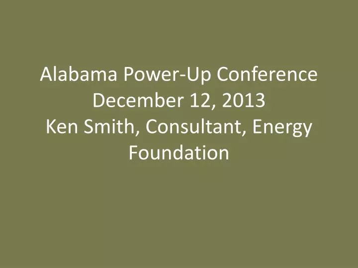 alabama power up conference december 12 2013 ken smith consultant energy foundation