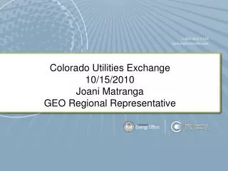 Colorado Utilities Exchange 10/15/2010 Joani Matranga GEO Regional Representative