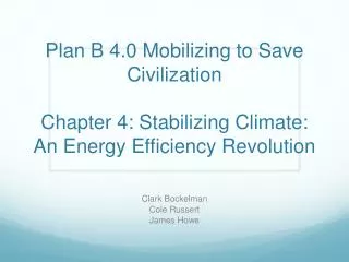 Plan B 4.0 Mobilizing to Save Civilization Chapter 4: Stabilizing Climate: An Energy Efficiency Revolution