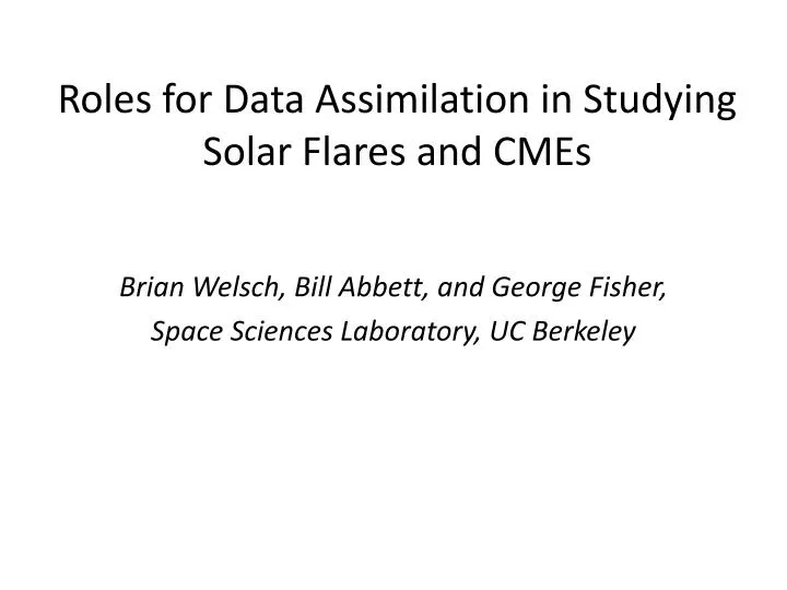 roles for data assimilation in studying solar flares and cmes