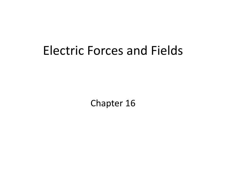 electric forces and fields